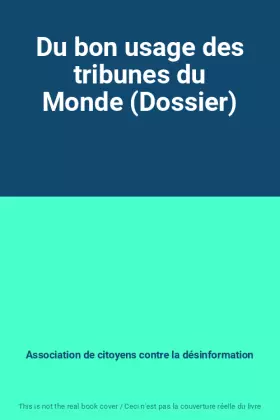 Couverture du produit · Du bon usage des tribunes du Monde (Dossier)