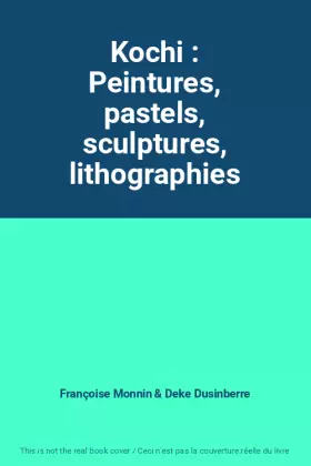 Couverture du produit · Kochi : Peintures, pastels, sculptures, lithographies