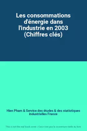 Couverture du produit · Les consommations d'énergie dans l'industrie en 2003 (Chiffres clés)