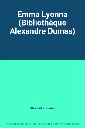 Couverture du produit · Emma Lyonna (Bibliothèque Alexandre Dumas)