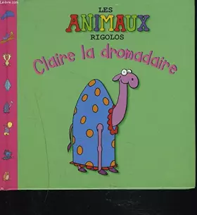 Couverture du produit · Claire la dromadaire (Les animaux rigolos)
