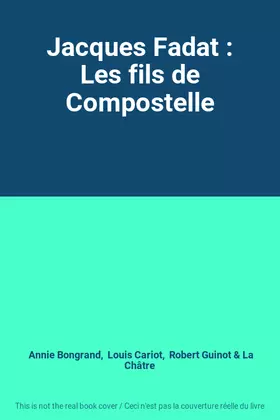 Couverture du produit · Jacques Fadat : Les fils de Compostelle