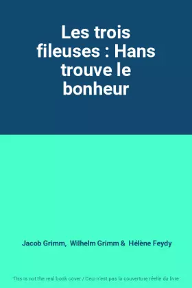Couverture du produit · Les trois fileuses : Hans trouve le bonheur
