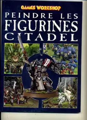 Couverture du produit · PEINDRE LES FIGURINES CITADELLE
