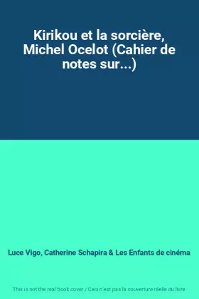 Couverture du produit · Kirikou et la sorcière, Michel Ocelot (Cahier de notes sur...)