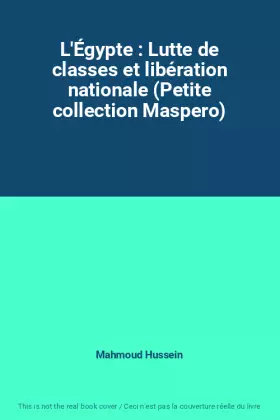 Couverture du produit · L'Égypte : Lutte de classes et libération nationale (Petite collection Maspero)