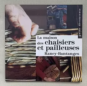 Couverture du produit · La maison des chaisiers et pailleuses, Rancy-Bantanges (Guide découverte)