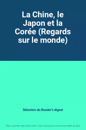 Couverture du produit · La Chine, le Japon et la Corée (Regards sur le monde)