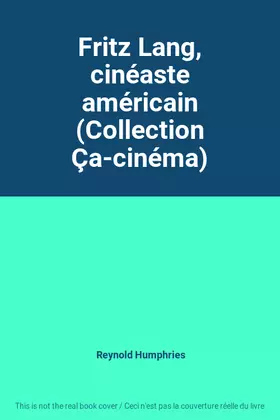 Couverture du produit · Fritz Lang, cinéaste américain (Collection Ça-cinéma)