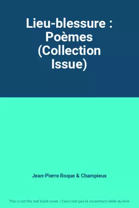 Couverture du produit · Lieu-blessure : Poèmes (Collection Issue)