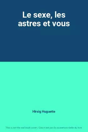 Couverture du produit · Le sexe, les astres et vous