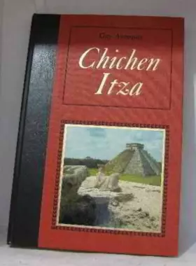 Couverture du produit · Chichen Itza ou le chant du cygne de la civilisation Maya