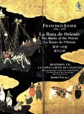 Couverture du produit · Francisco Javier (1506-1553) : La Route de l'Orient (Coffret Livre-Disque 2 CD)