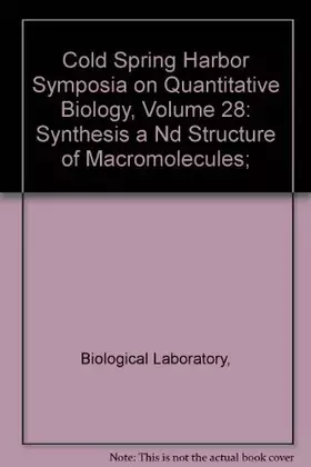 Couverture du produit · Cold Spring Harbor Symposia on Quantitative Biology, Volume 28: Synthesis a Nd Structure of Macromolecules;
