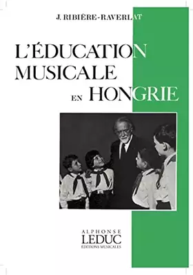 Couverture du produit · EDUCATION MUSICALE EN HONGRIE (VERSION FRANCAISE)