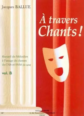 Couverture du produit · A travers chants Vol.B cycle 2