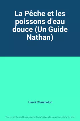Couverture du produit · La Pêche et les poissons d'eau douce (Un Guide Nathan)