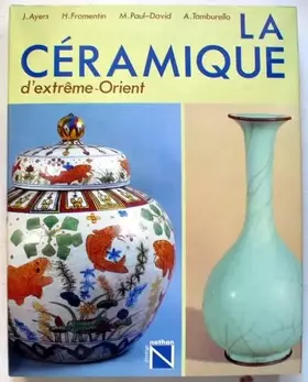 Couverture du produit · La Céramique d'Extrême-Orient