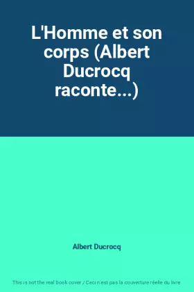 Couverture du produit · L'Homme et son corps (Albert Ducrocq raconte...)