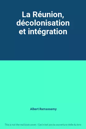 Couverture du produit · La Réunion, décolonisation et intégration