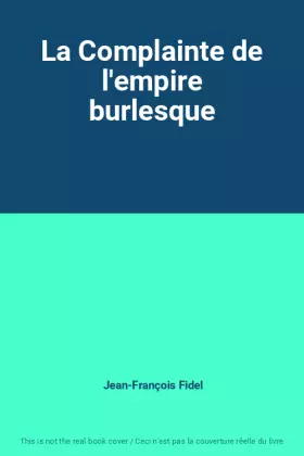 Couverture du produit · La Complainte de l'empire burlesque