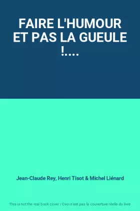 Couverture du produit · FAIRE L'HUMOUR ET PAS LA GUEULE !....