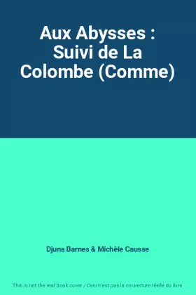 Couverture du produit · Aux Abysses : Suivi de La Colombe (Comme)