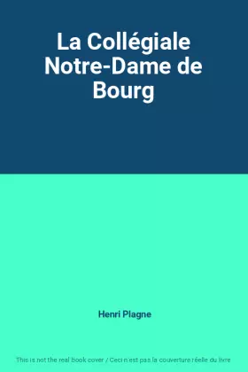 Couverture du produit · La Collégiale Notre-Dame de Bourg