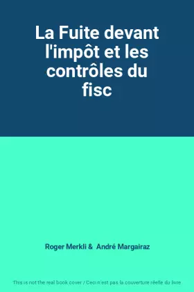 Couverture du produit · La Fuite devant l'impôt et les contrôles du fisc