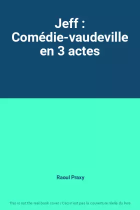 Couverture du produit · Jeff : Comédie-vaudeville en 3 actes