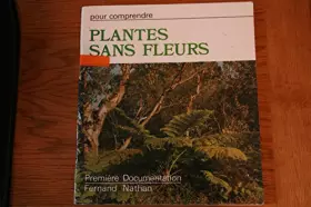 Couverture du produit · Les Plantes sans fleurs (Pour comprendre)