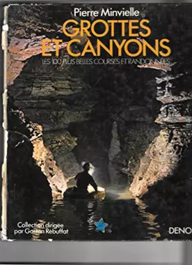 Couverture du produit · GROTTES ET CANYONS - Les 100 plus belles courses et randonnées