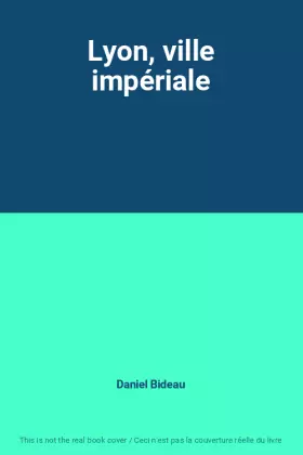 Couverture du produit · Lyon, ville impériale