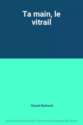 Couverture du produit · Ta main, le vitrail