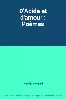 Couverture du produit · D'Acide et d'amour : Poèmes