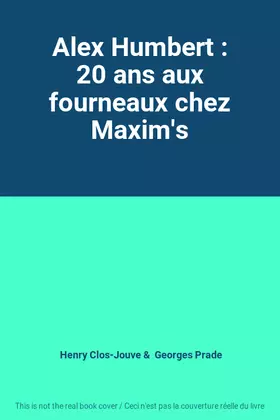Couverture du produit · Alex Humbert : 20 ans aux fourneaux chez Maxim's