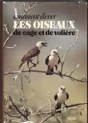Couverture du produit · Comment élever les oiseaux de cage et de volière