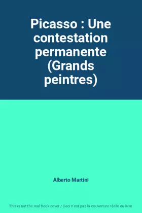 Couverture du produit · Picasso : Une contestation permanente (Grands peintres)