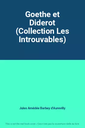Couverture du produit · Goethe et Diderot (Collection Les Introuvables)
