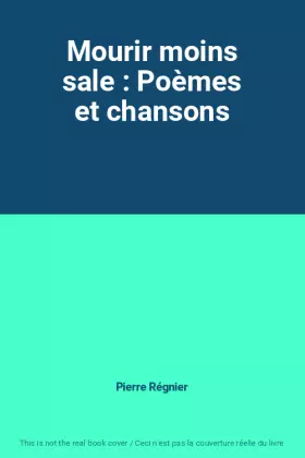 Couverture du produit · Mourir moins sale : Poèmes et chansons