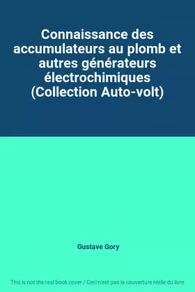 Couverture du produit · Connaissance des accumulateurs au plomb et autres générateurs électrochimiques (Collection Auto-volt)
