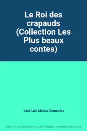 Couverture du produit · Le Roi des crapauds (Collection Les Plus beaux contes)