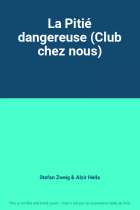 Couverture du produit · La Pitié dangereuse (Club chez nous)