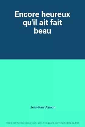 Couverture du produit · Encore heureux qu'il ait fait beau