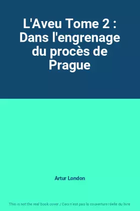 Couverture du produit · L'Aveu Tome 2 : Dans l'engrenage du procès de Prague