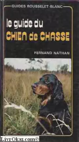 Couverture du produit · Le Guide du chien de chasse (Guides Rousselet-Blanc)