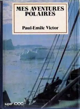 Couverture du produit · Mes aventures polaires (Collection Super 1000)