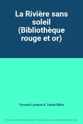 Couverture du produit · La Rivière sans soleil (Bibliothèque rouge et or)