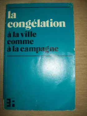 Couverture du produit · La Congélation à la ville comme à la campagne (Collection E.F.)