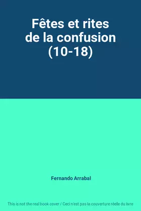 Couverture du produit · Fêtes et rites de la confusion (10-18)